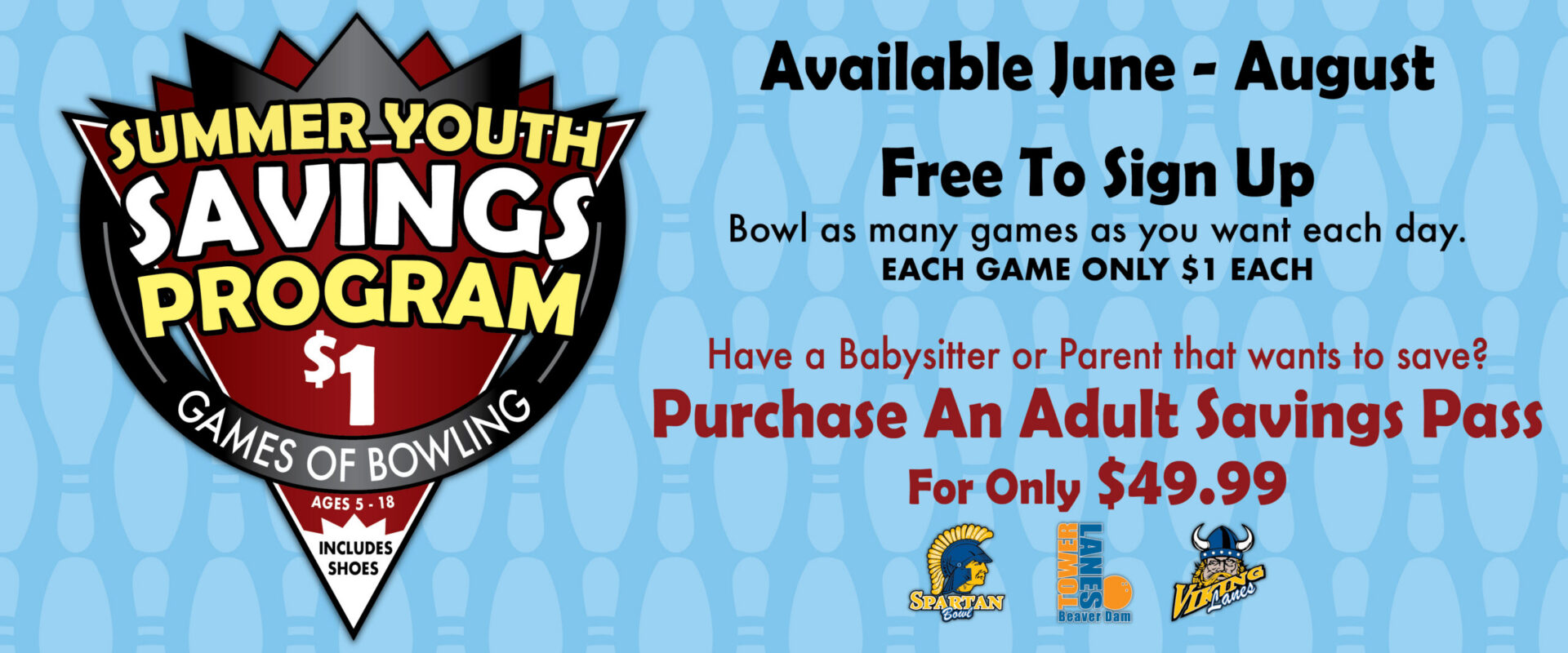 Summer Youth Savings Program $1 Games of Bowling. Available June - August. Free to sign up.